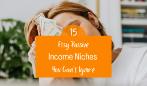 Etsy passive income niches